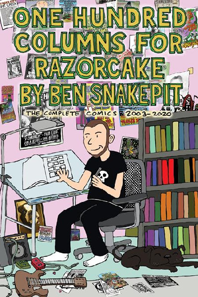 ONE HUNDRED COLUMNS FOR RAZORCAKE BY BEN SNAKEPIT THE COMPLETE COMICS 2003-2020