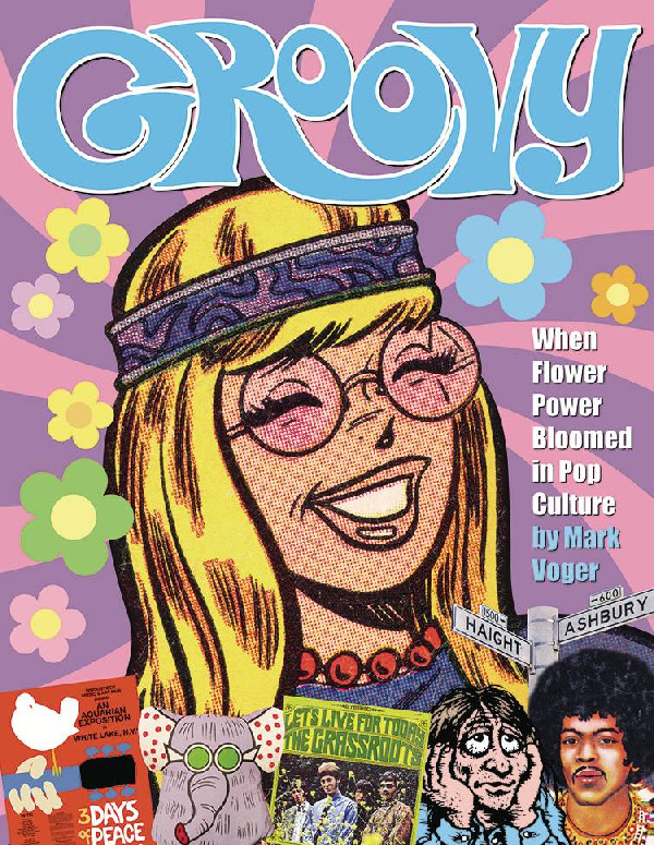 GROOVY WHEN FLOWER POWER BLOOMED IN POP CULTURE HC